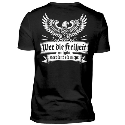 Wer die Freiheit aufgibt, verdient sie nicht - Premium T-Shirt