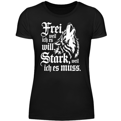 Frei, weil ich will. Stark, weil ich es muss. - Premium Damen T-Shirt