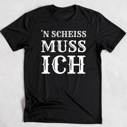 ´N SCHEISS MUSS ICH - Premium T-Shirt