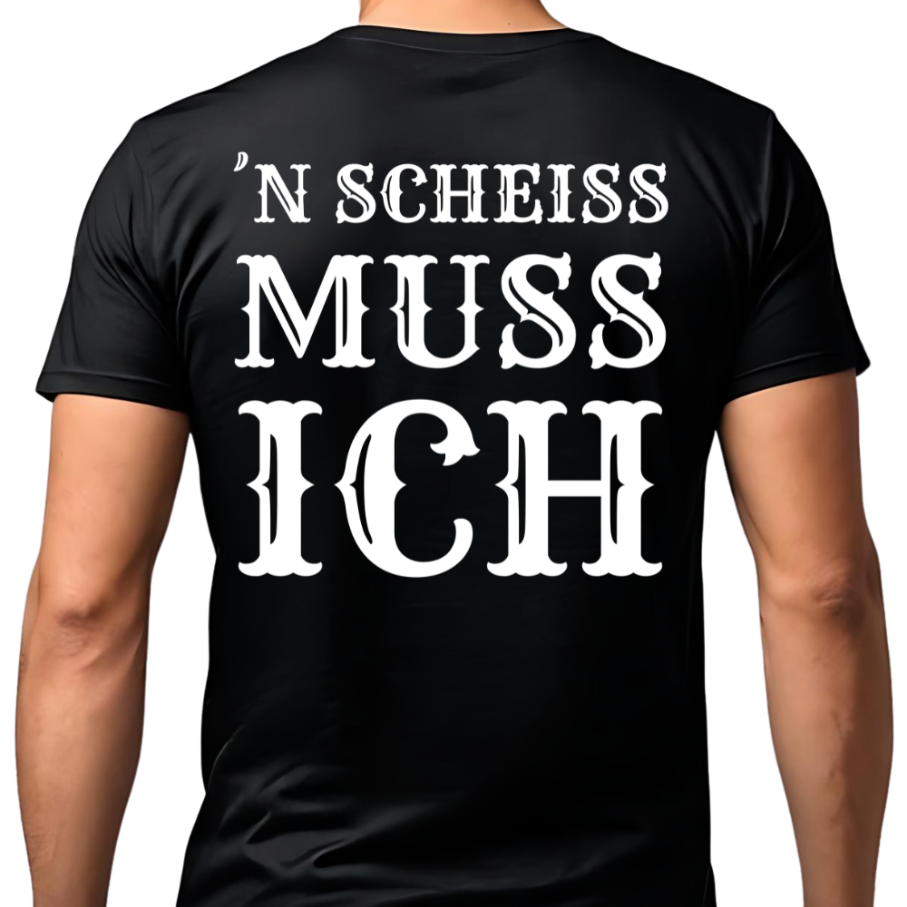 ´N SCHEISS MUSS ICH - Premium T-Shirt Rückendruck