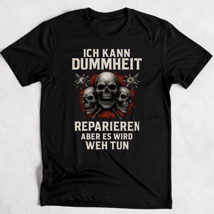 Ich kann Dummheit reparieren - T-Shirt