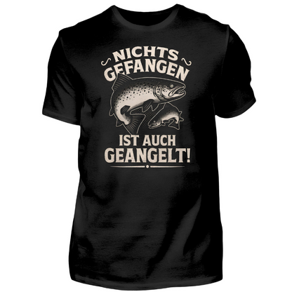 Nichts gefangen ist auch geangelt - T-Shirt