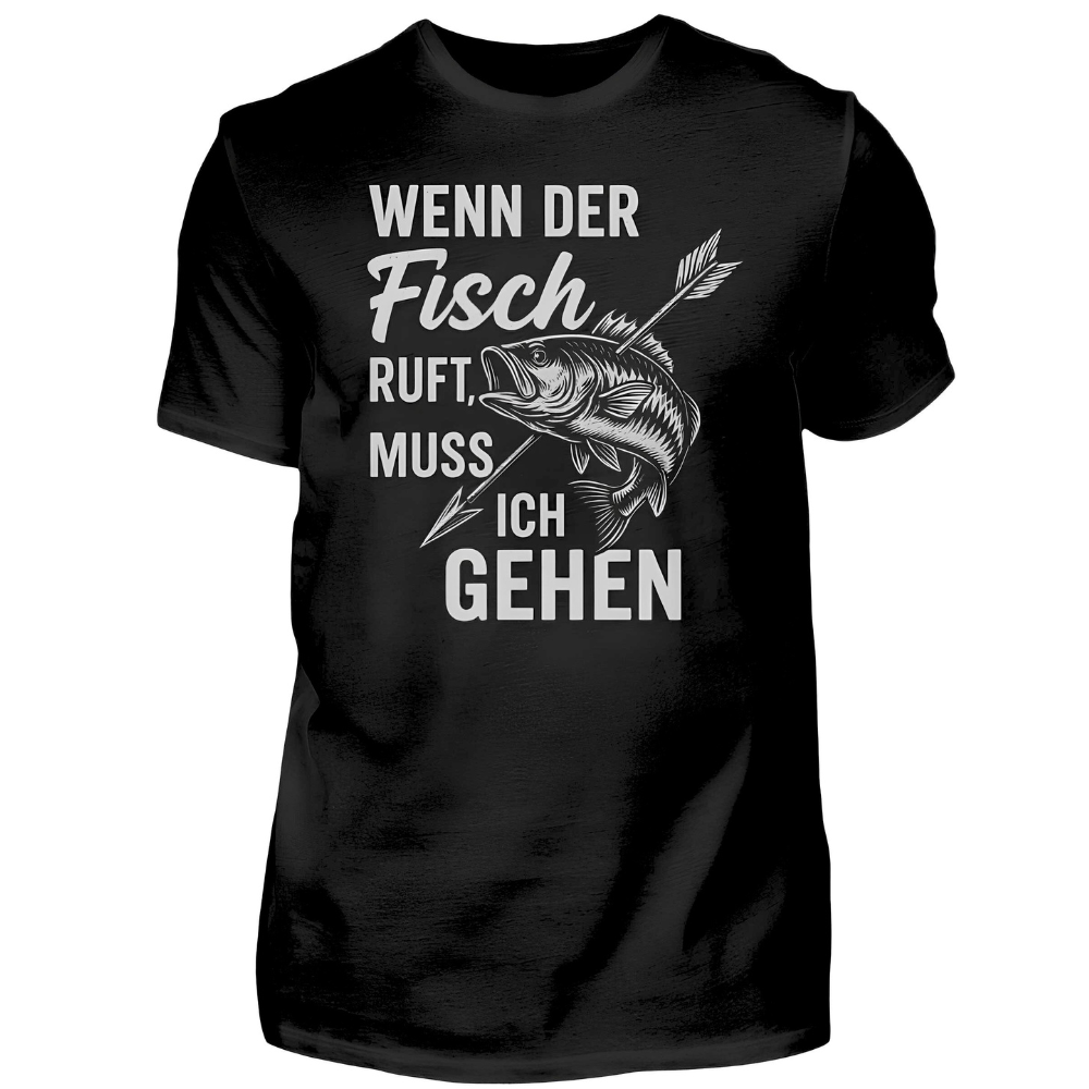 Wenn der Fisch ruft, muss ich gehen. - T-Shirt