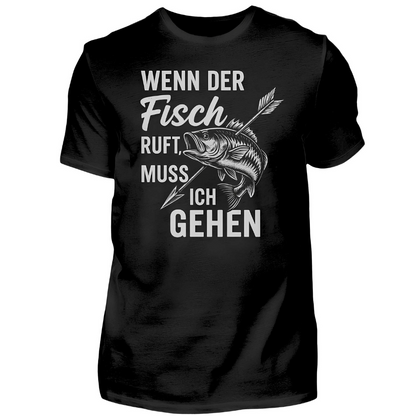 Wenn der Fisch ruft, muss ich gehen. - T-Shirt