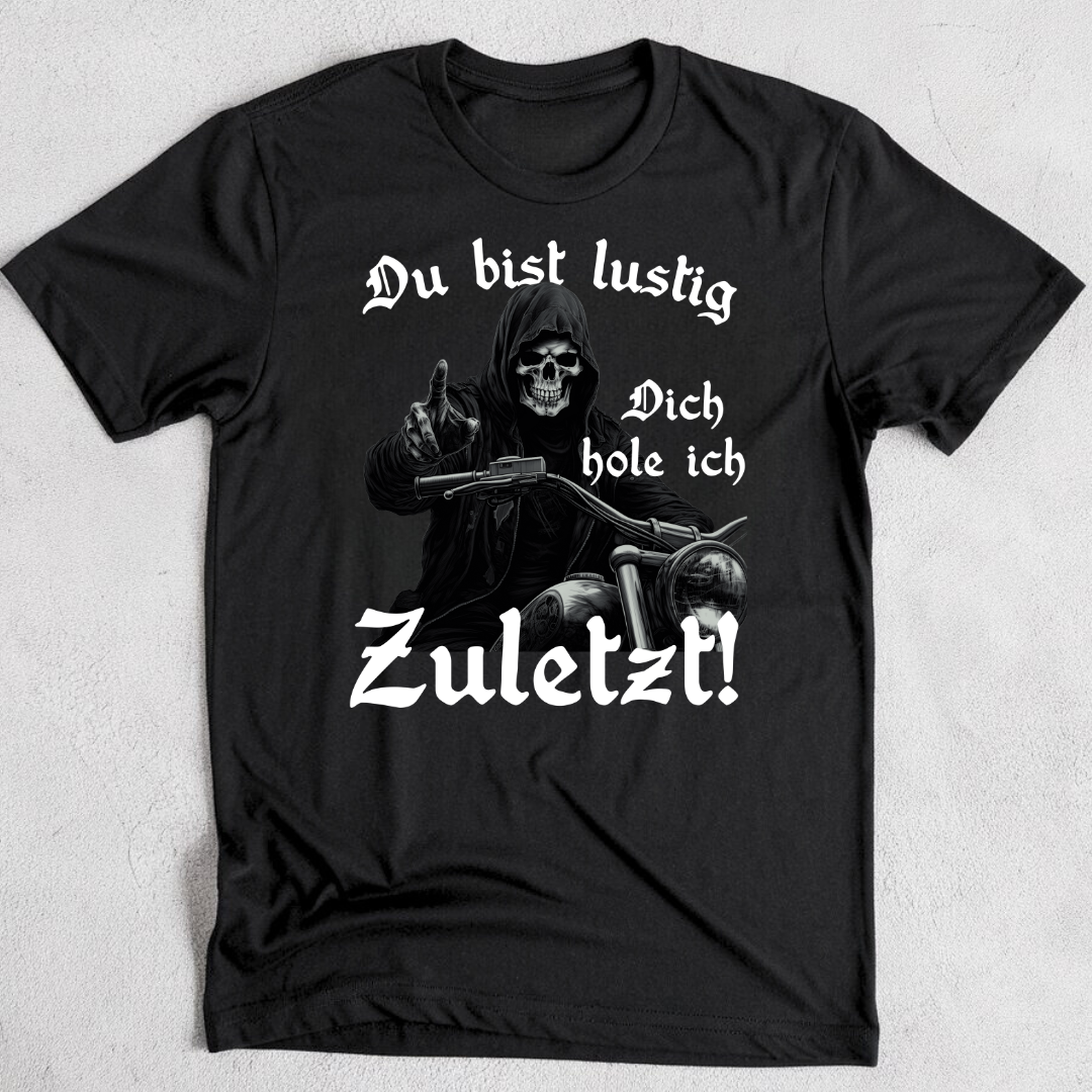 Dich hole ich zuletzt! - T-Shirt