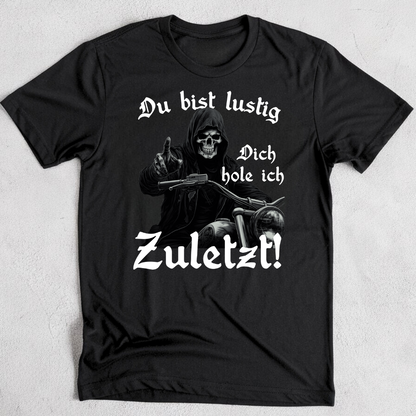 Dich hole ich zuletzt! - T-Shirt