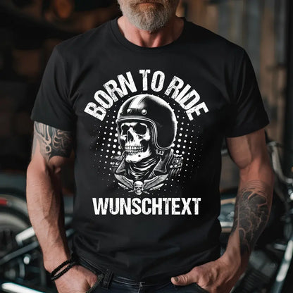 Born to ride - T-Shirt (Personalisiert)