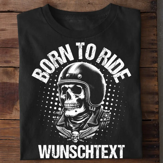 Born to ride - T-Shirt (Personalisiert)
