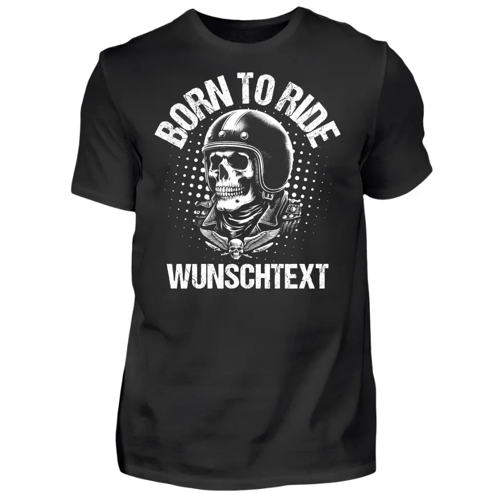 Born to ride - T-Shirt (Personalisiert)