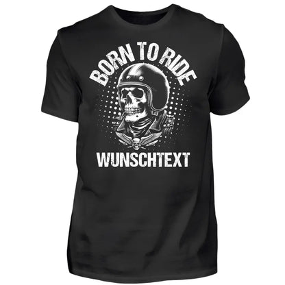 Born to ride - T-Shirt (Personalisiert)