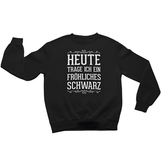 Heute trage ich ein fröhliches Schwarz - Damen Sweatshirt