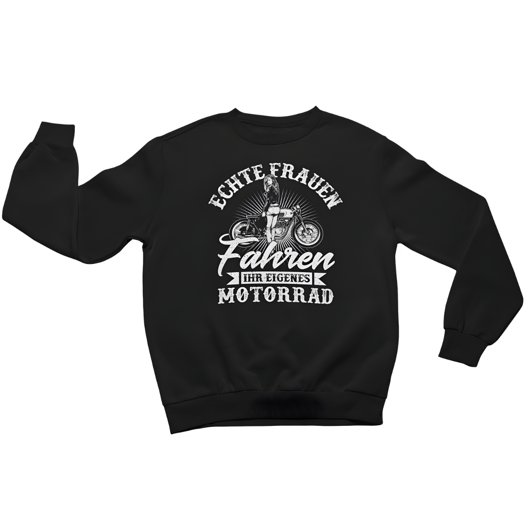 Echte Frauen fahren ihr eigenes Motorrad - Damen Sweatshirt