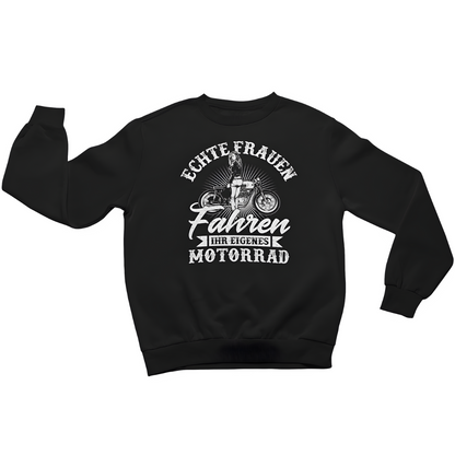 Echte Frauen fahren ihr eigenes Motorrad - Damen Sweatshirt