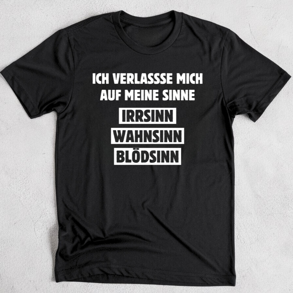 Ich verlasse mich auf meine Sinne - Unisex T-Shirt