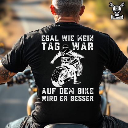 Egal wie mein Tag war, auf dem Bike wird er besser! - T-Shirt (Rückendruck)