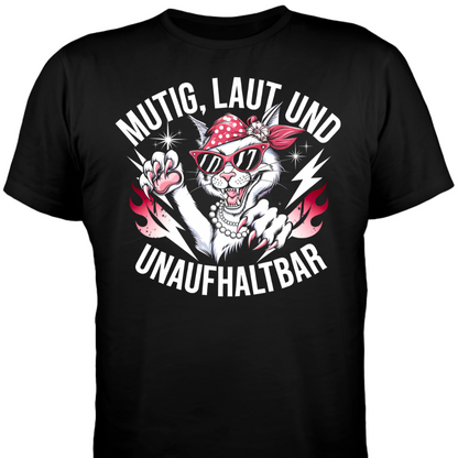 Mutig, laut und unaufhaltbar - Damen T-Shirt