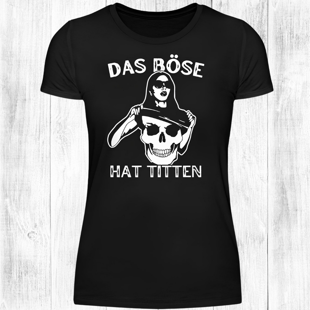 Das Böse hat Titten - Damen T-Shirt
