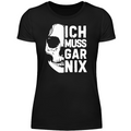 Ich muss gar nix  - Damenshirt