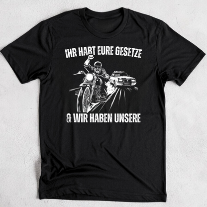 Ihr habt eure Gesetze und wir haben unsere - Premium T-Shirt