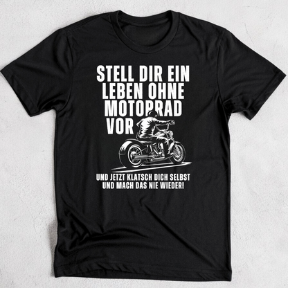 Stell dir ein Leben ohne Motorrad vor - Premium T-Shirt