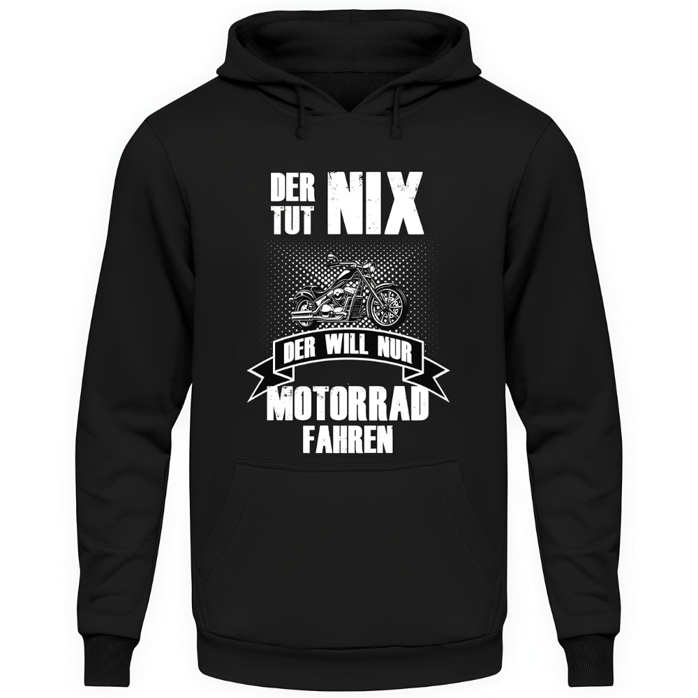 Der tut nix. Der will nur Motorrad fahren! - Hoodie