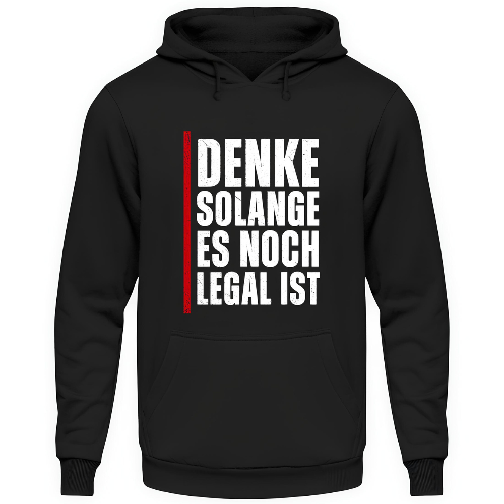 Denke, solange es noch legal ist - Hoodie