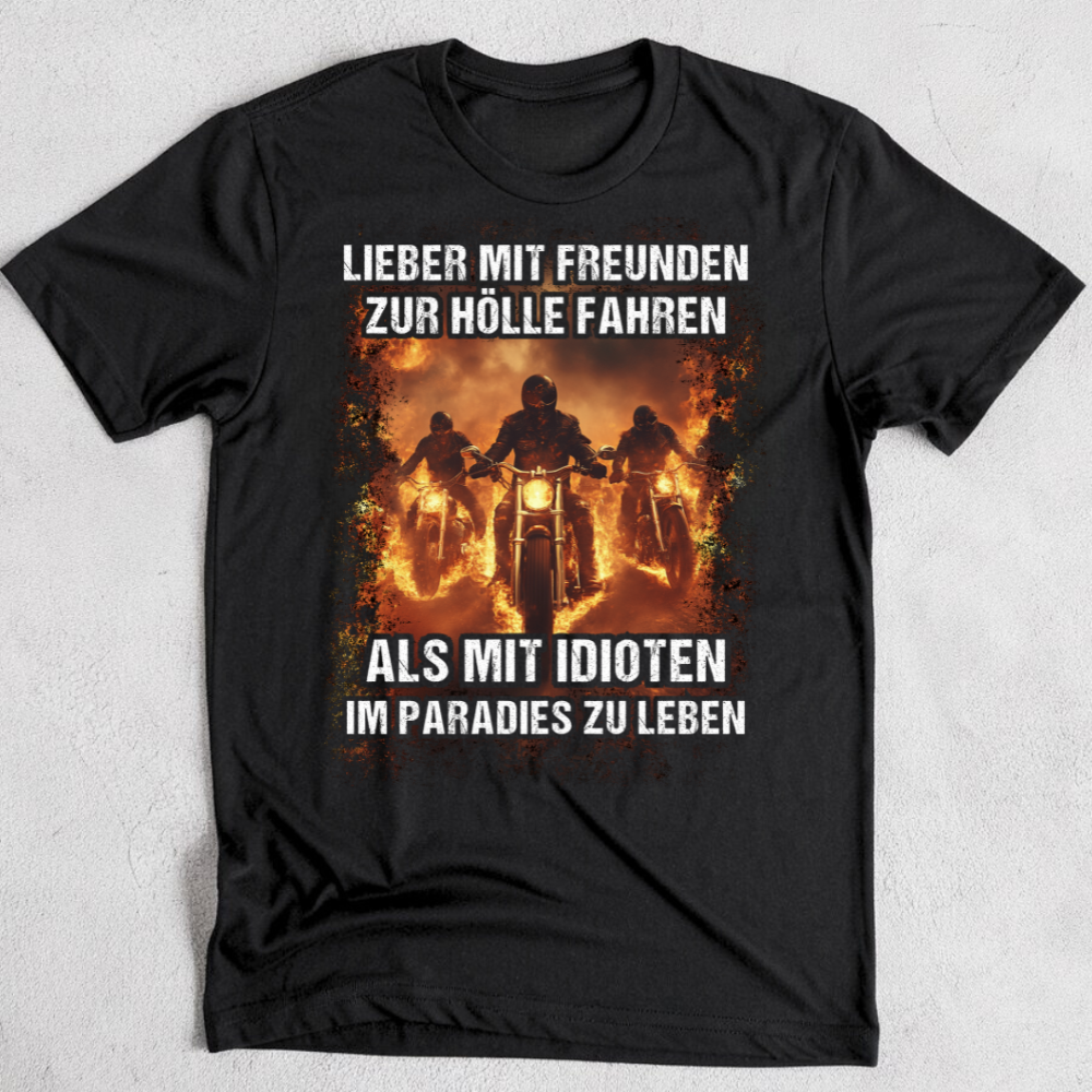 Lieber mit Freunden zur Hölle fahren - T-Shirt