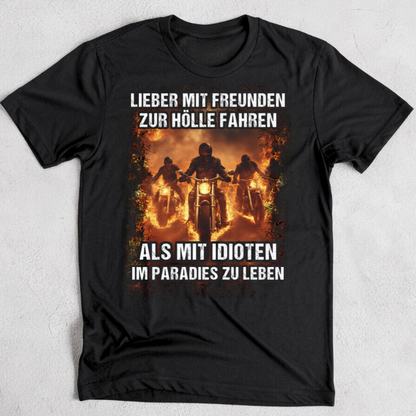 Lieber mit Freunden zur Hölle fahren - T-Shirt