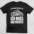 Ich bin in Rente. Ich muss gar nichts! - T-Shirt