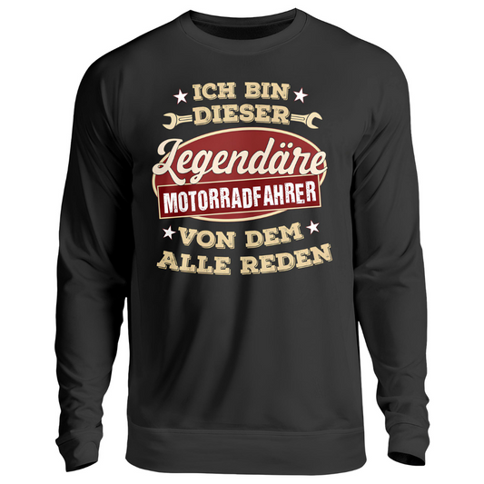 Ich bin dieser legendäre Motorradfahrer - Sweatshirt