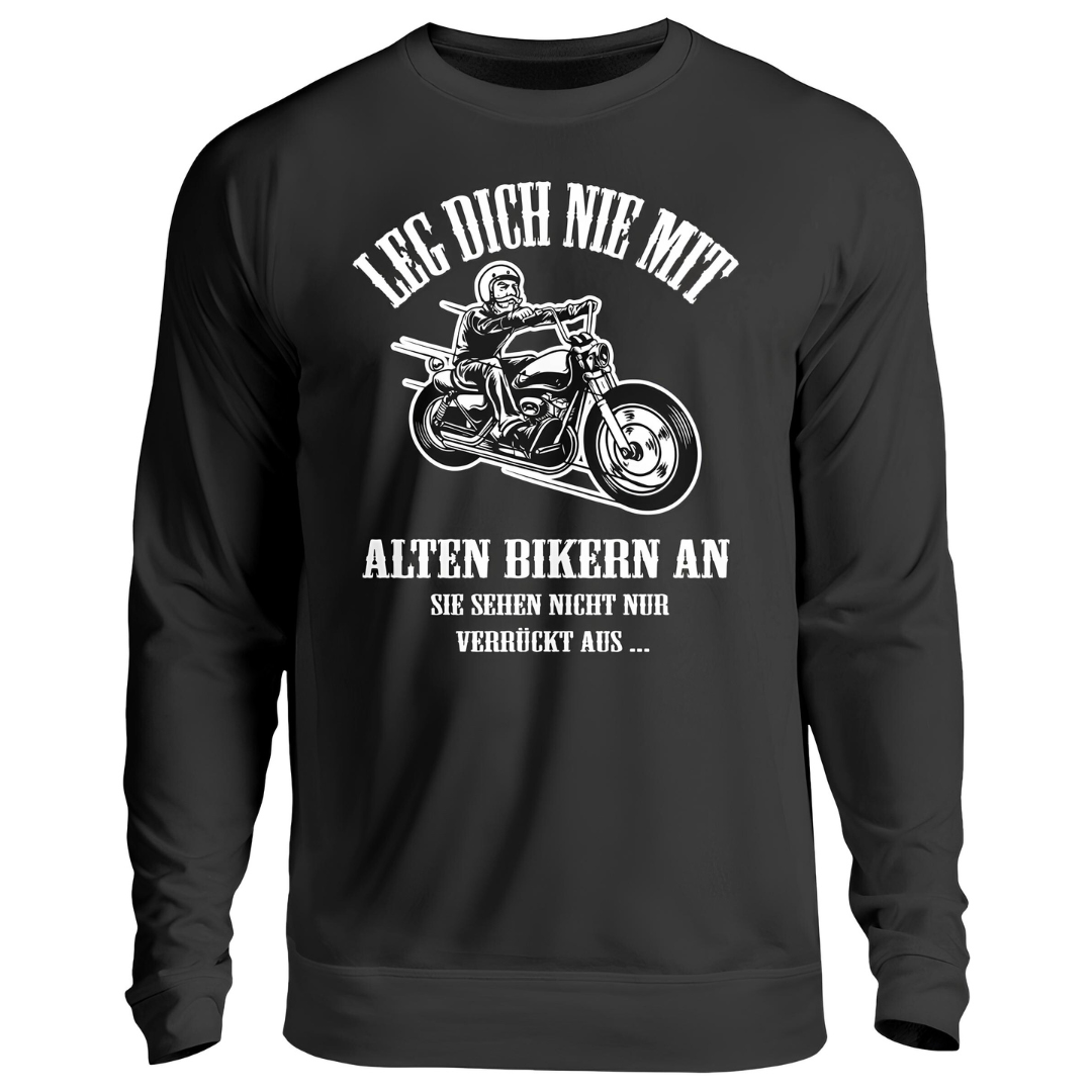 Leg dich nie mit alten Bikern an - Sweatshirt