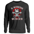 N´Scheiß muss ich! - Sweatshirt