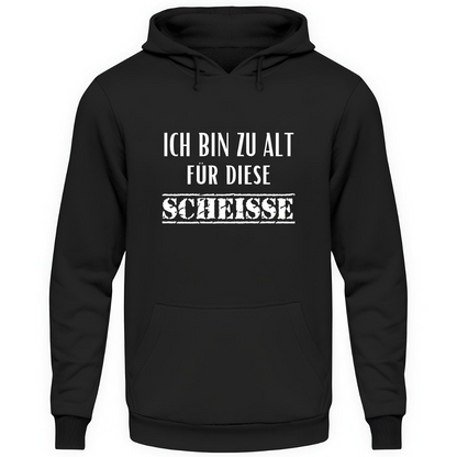 Ich bin zu alt - Unisex Hoodie
