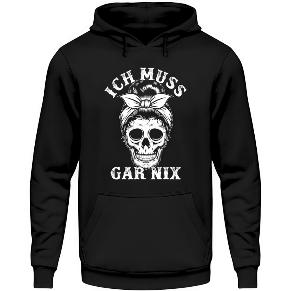 Ich muss gar nix - Unisex Hoodie