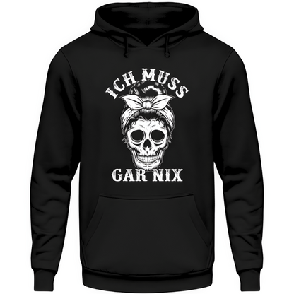 Ich muss gar nix - Unisex Hoodie