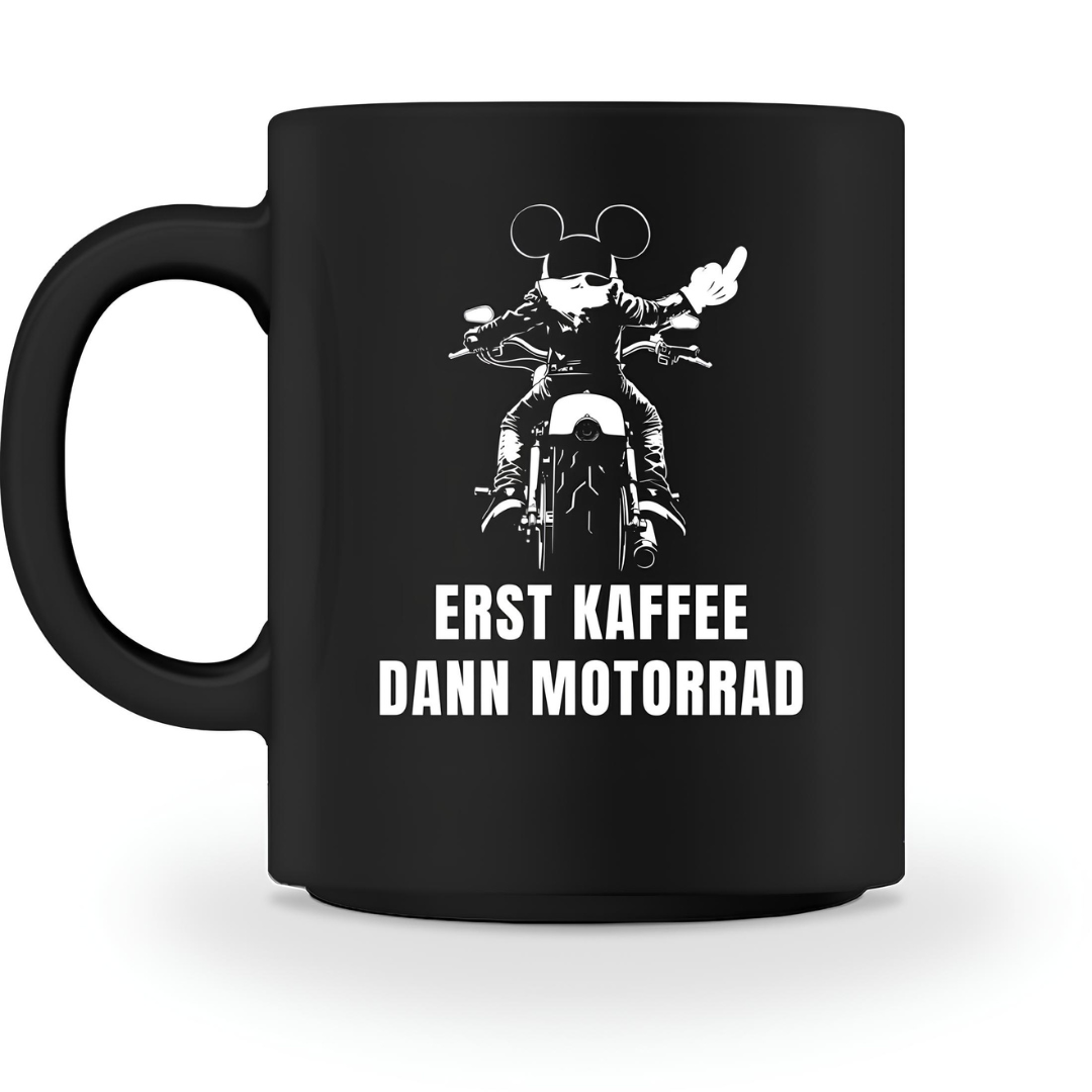 Erst Kaffee, dann Motorrad - Tasse