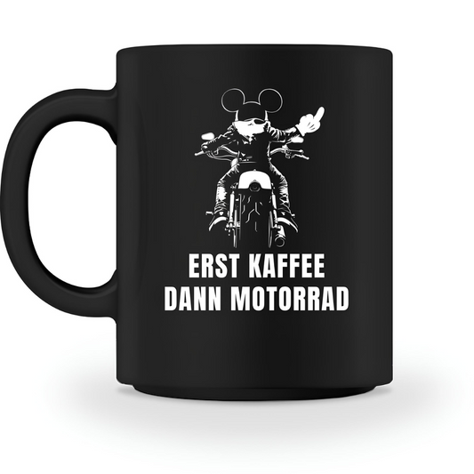 Erst Kaffee, dann Motorrad - Tasse