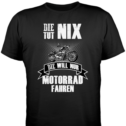 Die tut nix. Die will nur Motorrad fahren! - Damen T-Shirt