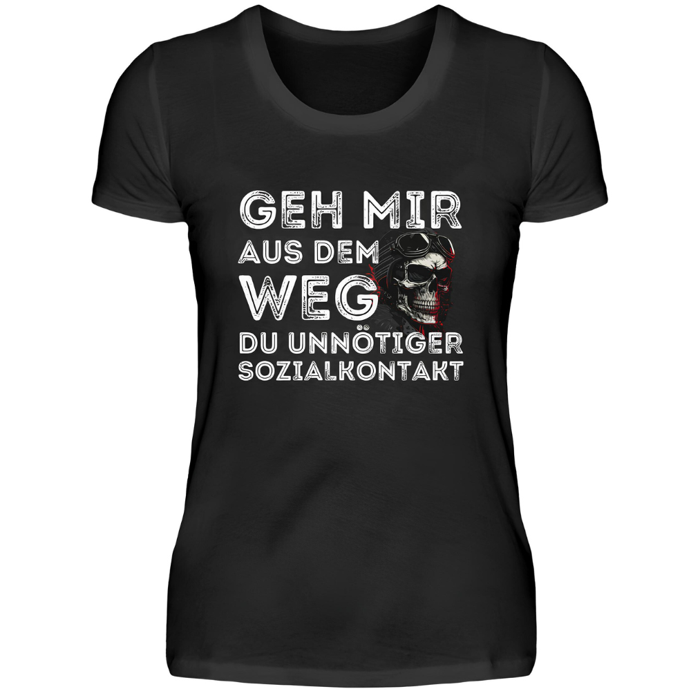 Geh mir aus dem Weg du unnötiger Sozialkontakt - Damen T-Shirt