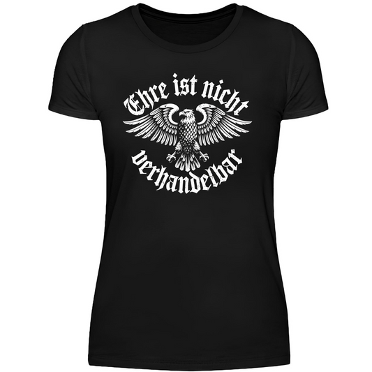 Ehre ist nicht verhandelbar - Premium Damen T-Shirt