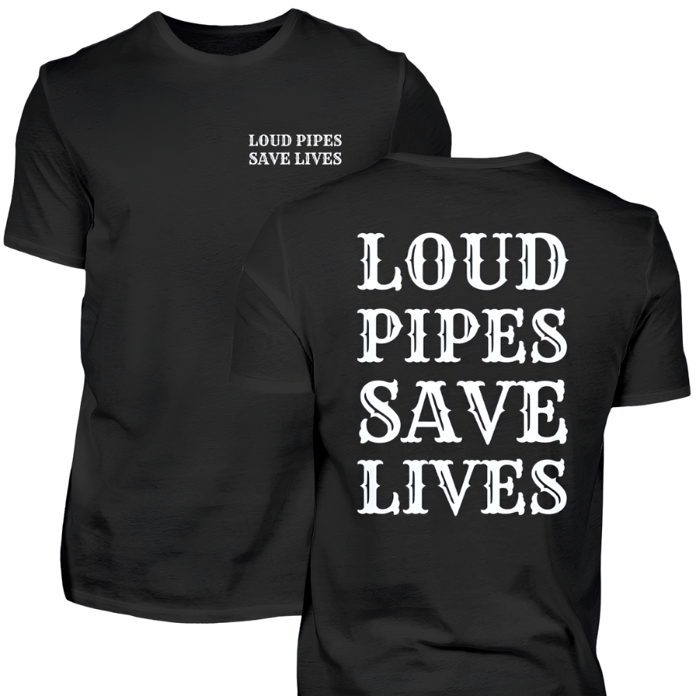 Loud pipes save lives - T-Shirt (Beidseitig bedruckt)