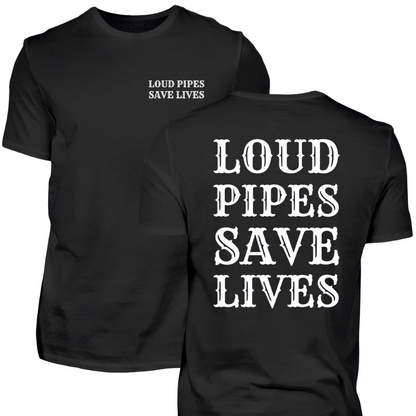 Loud pipes save lives - T-Shirt (Beidseitig bedruckt)
