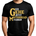 Ich gehe jetzt Motorrad fahren - T-Shirt (Beidseitig bedruckt)