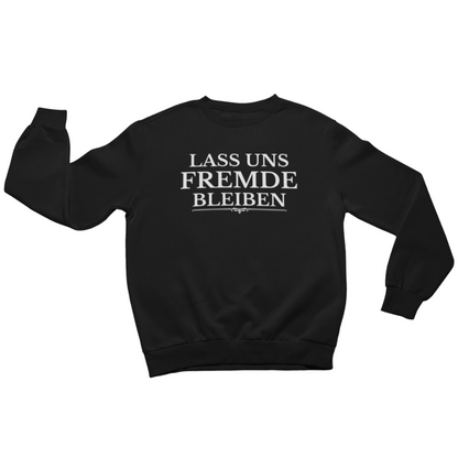 Lass uns Fremde bleiben - Damen Sweatshirt