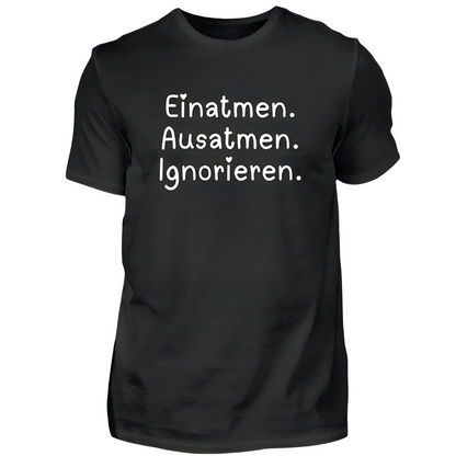 Einatmen. Ausatmen. Ignorieren.  - Damen T-Shirt